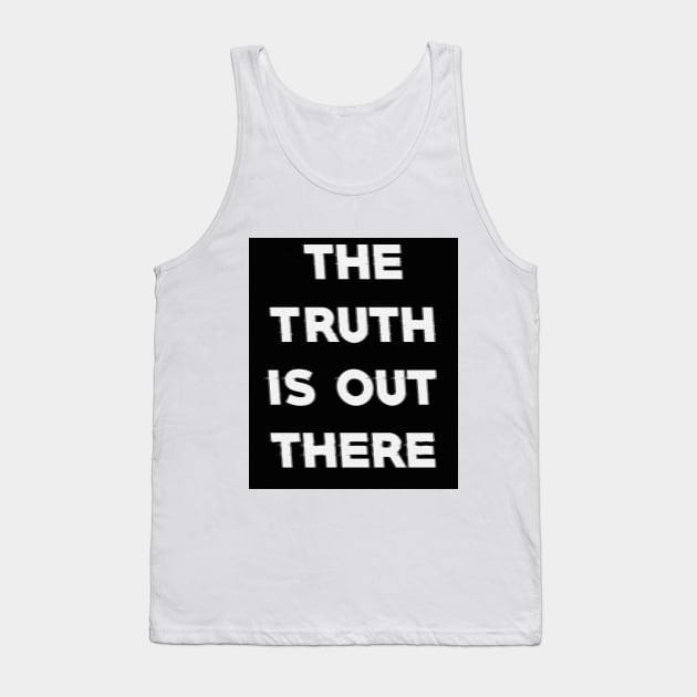 The truth is out there. Tank Top by Laevs